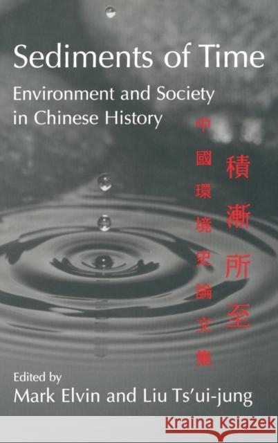 Sediments of Time: Environment and Society in Chinese History Elvin, Mark 9780521563819 Cambridge University Press