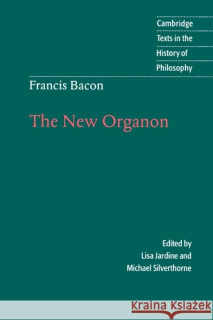 Francis Bacon: The New Organon Lisa Jardine Francis Bacon 9780521563994