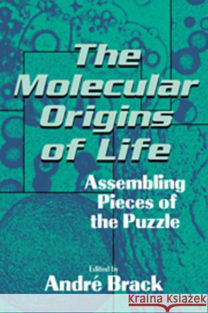 The Molecular Origins of Life: Assembling Pieces of the Puzzle Brack, Andri 9780521564120 CAMBRIDGE UNIVERSITY PRESS