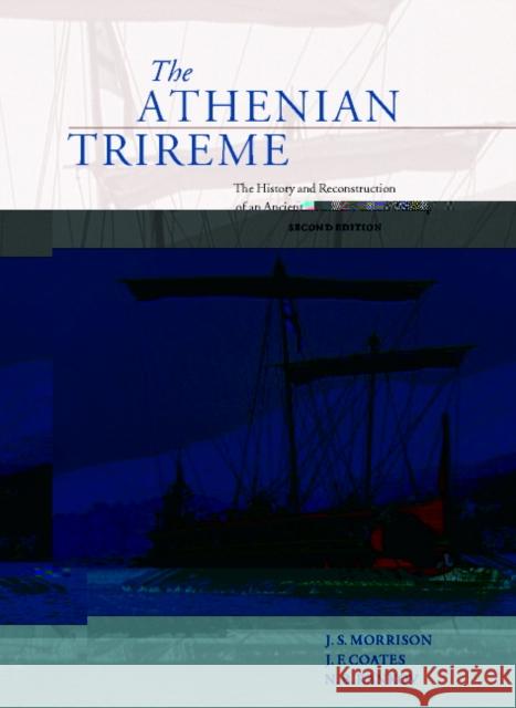 The Athenian Trireme: The History and Reconstruction of an Ancient Greek Warship Morrison, J. S. 9780521564199 Cambridge University Press