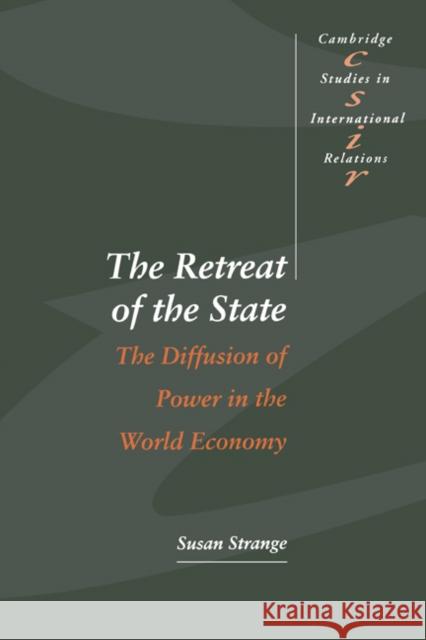 The Retreat of the State: The Diffusion of Power in the World Economy Strange, Susan 9780521564298