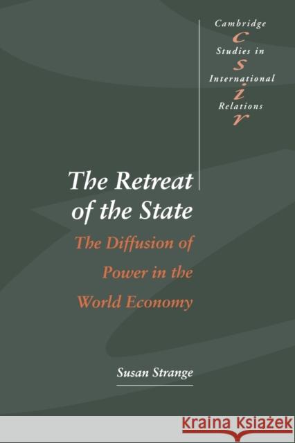 The Retreat of the State: The Diffusion of Power in the World Economy Strange, Susan 9780521564403 0