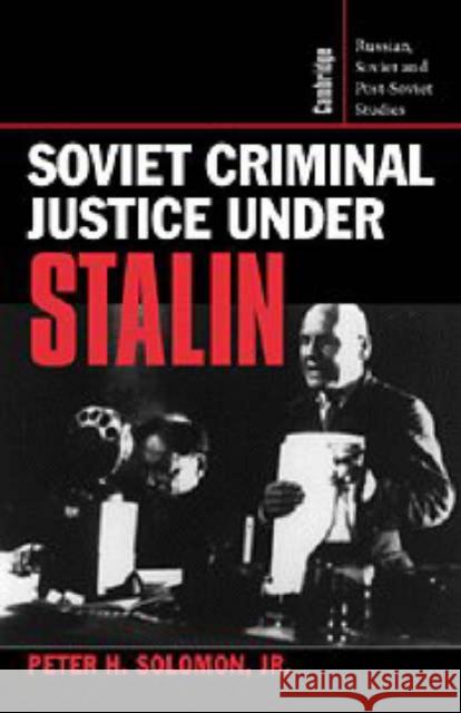 Soviet Criminal Justice Under Stalin Solomon Jr, Peter H. 9780521564519