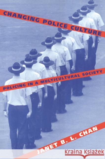 Changing Police Culture: Policing in a Multicultural Society Chan, Janet B. L. 9780521564557 Cambridge University Press