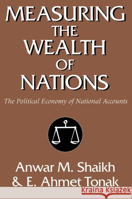 Measuring the Wealth of Nations: The Political Economy of National Accounts Shaikh, Anwar M. 9780521564793 Cambridge University Press