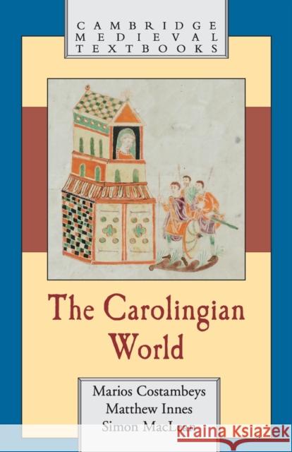 The Carolingian World Matthew Innes Marios Costambeys 9780521564946 Cambridge University Press