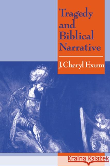 Tragedy and Biblical Narrative Exum, J. Cheryl 9780521565066