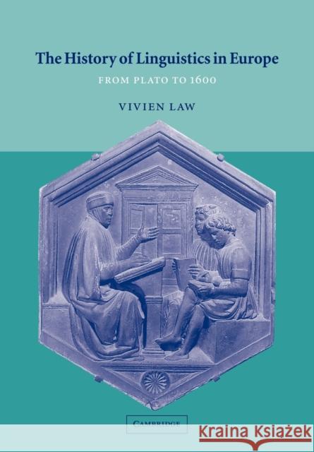 The History of Linguistics in Europe: From Plato to 1600 Law, Vivien 9780521565325 Cambridge University Press