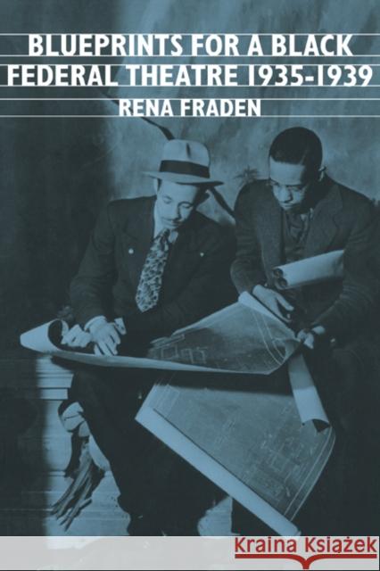 Blueprints for a Black Federal Theatre Rean Fraden Rena Fraden Albert Gelpi 9780521565608