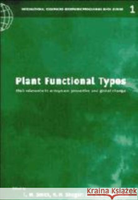 Plant Functional Types: Their Relevance to Ecosystem Properties and Global Change Smith, T. M. 9780521566438 Cambridge University Press