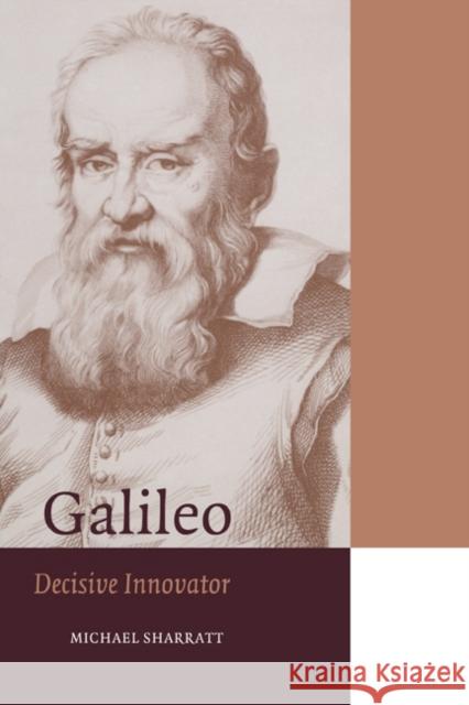Galileo: Decisive Innovator Sharratt, Michael 9780521566711 Cambridge University Press