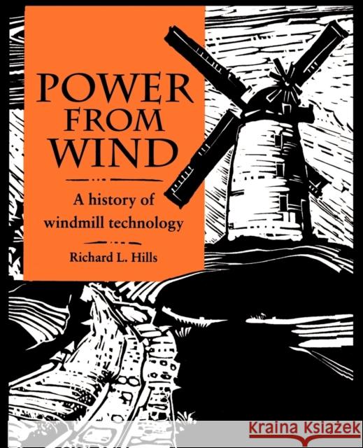 Power from Wind: A History of Windmill Technology Hills, Richard L. 9780521566865