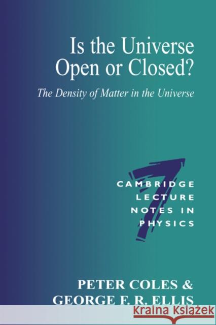 Is the Universe Open or Closed?: The Density of Matter in the Universe Coles, Peter 9780521566896 Cambridge University Press
