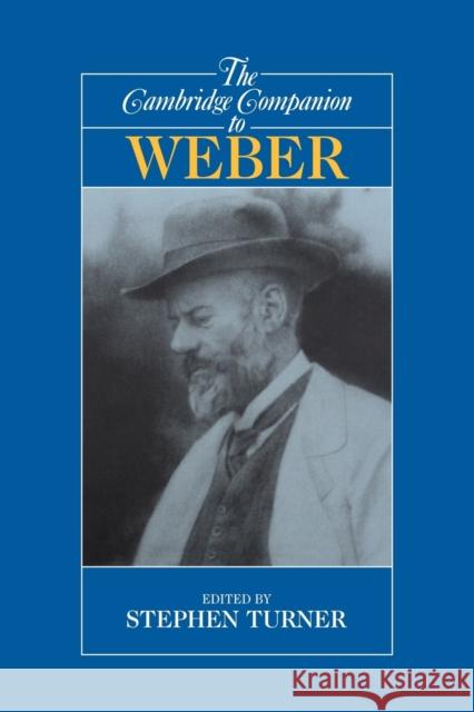 The Cambridge Companion to Weber Stephen P. Turner 9780521567534