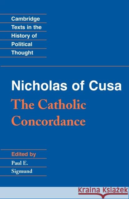 Nicholas of Cusa: The Catholic Concordance Of Cusa Nicholas Paul E. Sigmund Raymond Geuss 9780521567732 Cambridge University Press