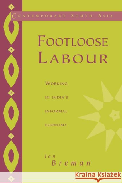 Footloose Labour: Working in India's Informal Economy Breman, Jan 9780521568241 Cambridge University Press