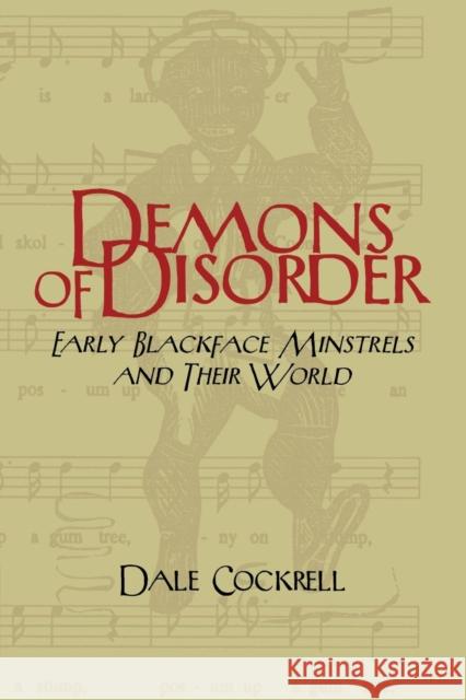 Demons of Disorder: Early Blackface Minstrels and Their World Cockrell, Dale 9780521568289 Cambridge University Press