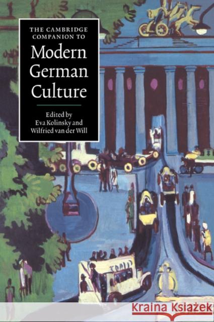The Cambridge Companion to Modern German Culture Wilfried Va Wilfried Van Der Will Eva Kolinsky 9780521568708 Cambridge University Press