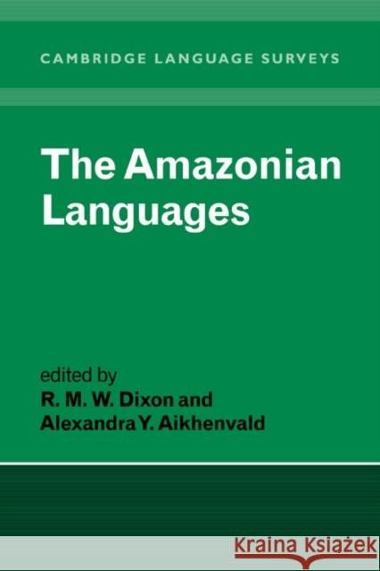The Amazonian Languages R. M. Dixon Alexandra V. Aikhenvald S. R. Anderson 9780521570213