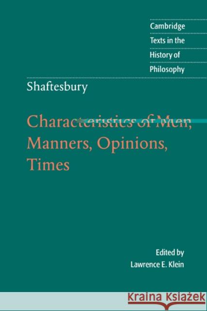 Shaftesbury: Characteristics of Men, Manners, Opinions, Times Ashley Cooper Anthony Shaftesbury Lord Shaftesbury 9780521570220 Cambridge University Press