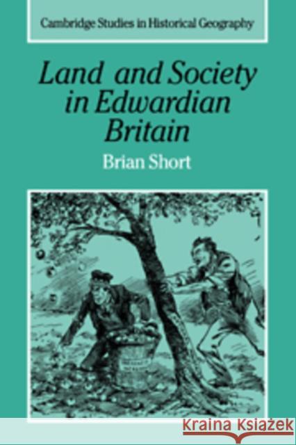 Land and Society in Edwardian Britain Brian Short (University of Sussex) 9780521570350 Cambridge University Press