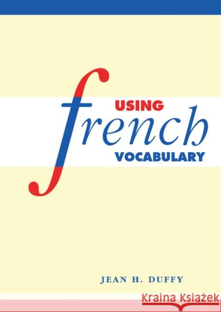 Using French Vocabulary Jean H. Duffy (University of Edinburgh) 9780521570404