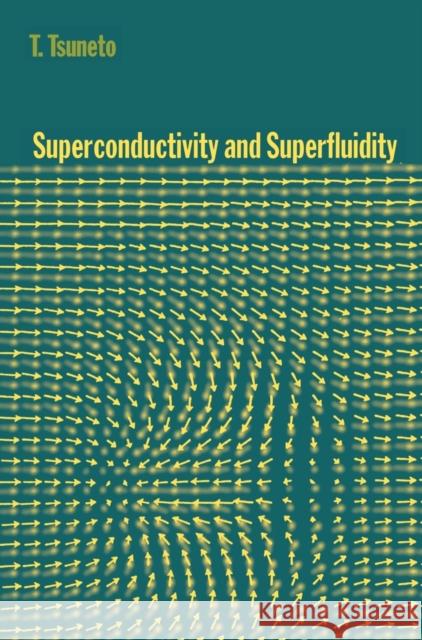Superconductivity and Superfluidity T. Tsuneto Toshihiko Tsuneto Mikio Nakanhara 9780521570732 Cambridge University Press