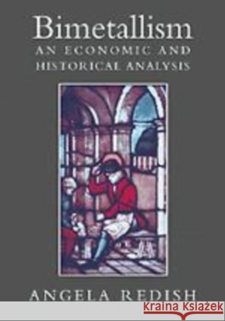 Bimetallism: An Economic and Historical Analysis Redish, Angela 9780521570916 Cambridge University Press