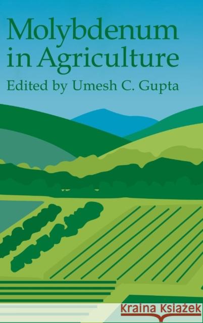 Molybdenum in Agriculture Umesh C. Gupta 9780521571210 Cambridge University Press