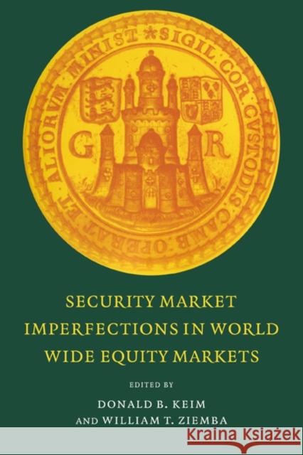 Security Market Imperfections in Worldwide Equity Markets Donald B. Keim William T. Ziemba H. K. Moffatt 9780521571388 Cambridge University Press