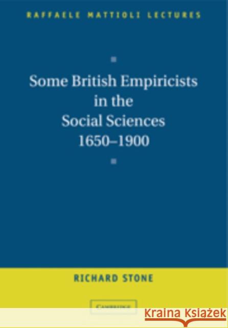 Some British Empiricists in the Social Sciences, 1650 1900 Stone, Richard 9780521571456