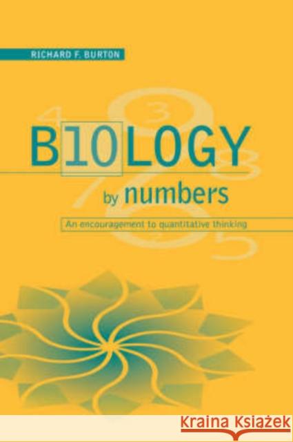 Biology by Numbers: An Encouragement to Quantitative Thinking Burton, Richard F. 9780521571562 Cambridge University Press