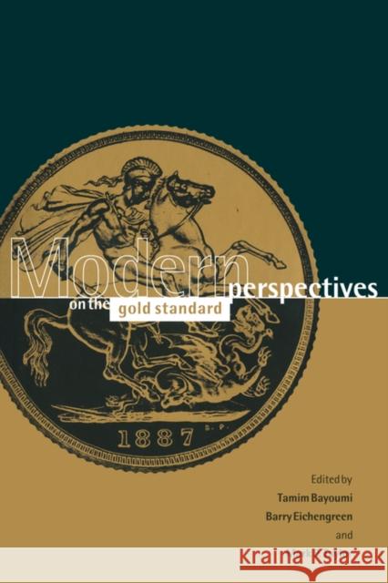 Modern Perspectives on the Gold Standard Tamim Bayoumi Barry Eichengreen Mark P. Taylor 9780521571692 Cambridge University Press