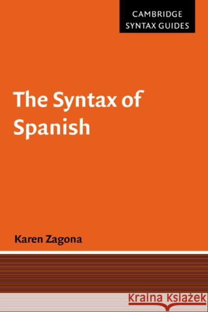 The Syntax of Spanish Karen Zagona J. Bresnan D. Lightfoot 9780521571777 Cambridge University Press