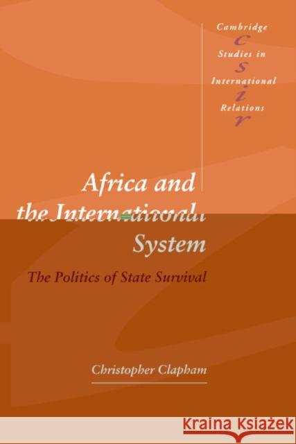 Africa and the International System: The Politics of State Survival Clapham, Christopher 9780521572071 Cambridge University Press