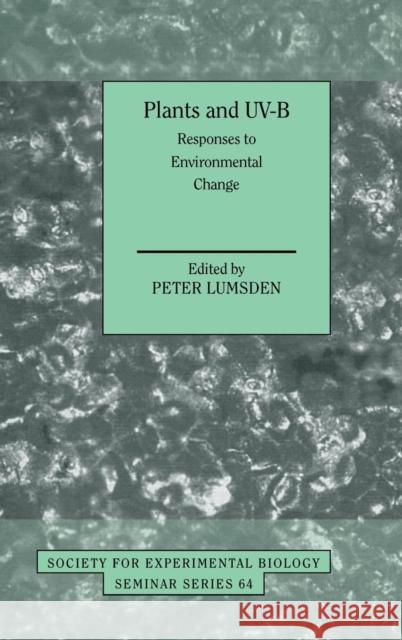 Plants and UV-B: Responses to Environmental Change Peter Lumsden (University of Central Lancashire, Preston) 9780521572224 Cambridge University Press