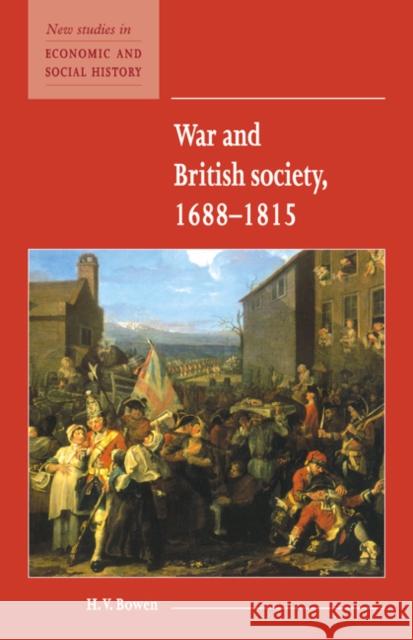 War and British Society 1688–1815 H. V. Bowen (University of Leicester) 9780521572262 Cambridge University Press