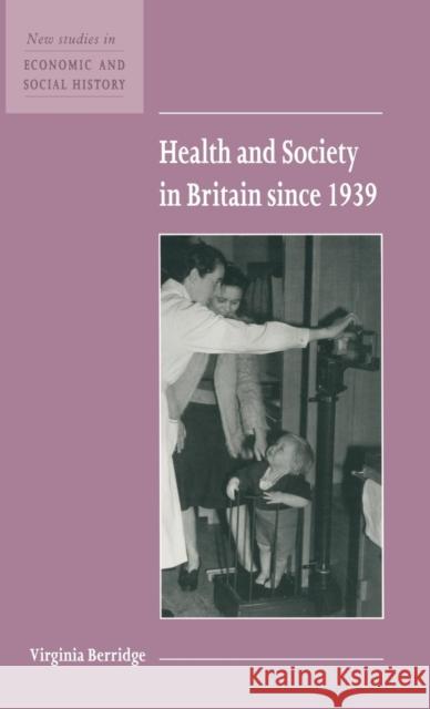 Health and Society in Britain since 1939 Virginia Berridge (University of London) 9780521572309