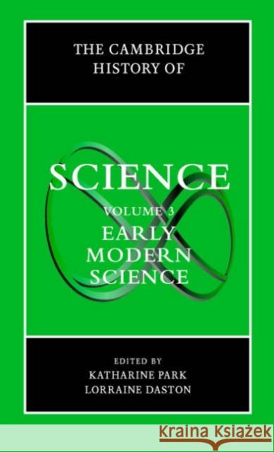 The Cambridge History of Science: Volume 3, Early Modern Science Katharine Park Lorraine Daston 9780521572446 Cambridge University Press