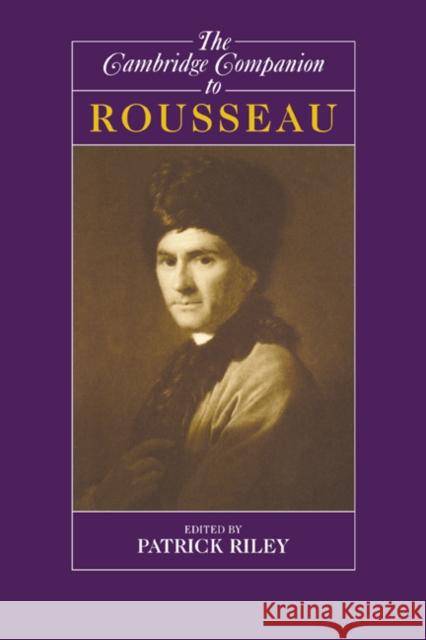 The Cambridge Companion to Rousseau Patrick Riley 9780521572651 CAMBRIDGE UNIVERSITY PRESS