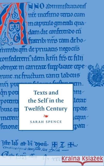 Texts and the Self in the Twelfth Century Sarah Spence 9780521572798 CAMBRIDGE UNIVERSITY PRESS