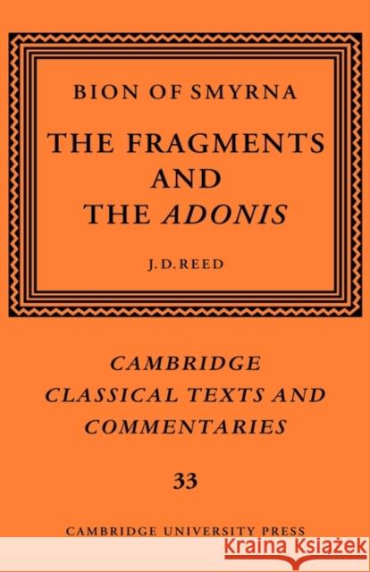 Bion of Smyrna: The Fragments and the Adonis J. D. Reed Bion                                     J. D. Re 9780521573160 Cambridge University Press