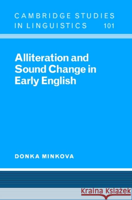 Alliteration and Sound Change in Early English Donka Minkova 9780521573177 CAMBRIDGE UNIVERSITY PRESS