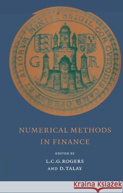 Numerical Methods in Finance L. C. G. Rogers (University of Bath), D. Talay (Institut National de Recherche en Informatique et en Automatique (INRIA) 9780521573542 Cambridge University Press