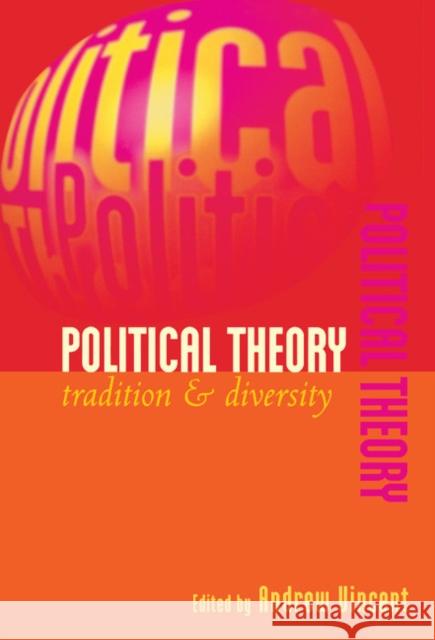 Political Theory: Tradition and Diversity Vincent, Andrew 9780521573580