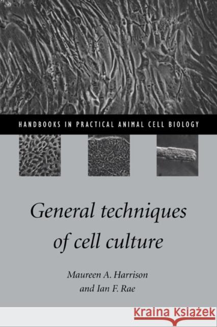 General Techniques of Cell Culture Maureen A. Harrison Ann Harris Ian F. Rae 9780521573641