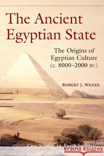 The Ancient Egyptian State: The Origins of Egyptian Culture (c. 8000–2000 BC) Robert J. Wenke (University of Washington) 9780521573771