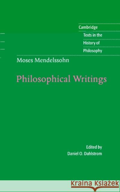 Moses Mendelssohn: Philosophical Writings Moses Mendelssohn Daniel O. Dahlstrom Desmond M. Clarke 9780521573832