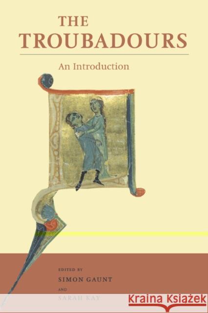 The Troubadours: An Introduction Gaunt, Simon 9780521573887 Cambridge University Press