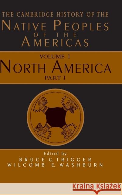 The Cambridge History of the Native Peoples of the Americas Bruce G. Trigger Wilcomb E. Washburn 9780521573924 Cambridge University Press
